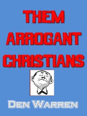 cover image of Them Arrogant Christians